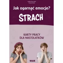 Strach. Jak ogarn emocje? Karty pracy dla nastolatkw