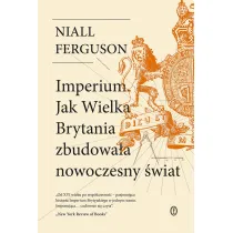 Imperium. Jak Wielka Brytania zbudowa�a nowoczesny �wiat