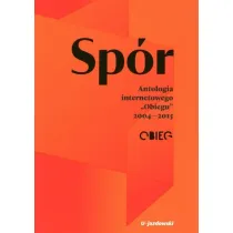 Sp�r. Antologia internetowego &bdquo;Obiegu&rdquo; 2004&mdash;2015