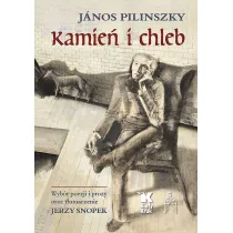 Kamie� i chleb. Wyb�r poezji i prozy oraz t�umaczenie Jerzy Snopek