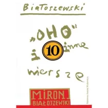 Oho i inne wiersze. Bia�oszewski utwory zebrane. Tom 10