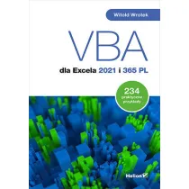 VBA dla Excela 2021 i 365 PL. 234 praktyczne przyk�ady