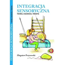 Integracja sensoryczna. Teoria, diagnoza, terapia