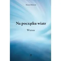 Na pocz�tku wiatr. Wiersze
