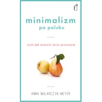 Minimalizm po polsku czyli jak uczyni� �ycie prostszym