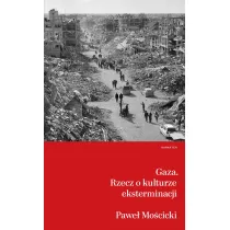 Gaza. Rzecz o kulturze eksterminacji