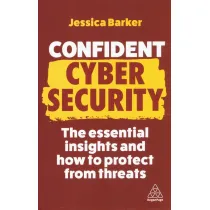 Confident Cyber Security. The Essential Insights and How to Protect from Threats wer. angielska