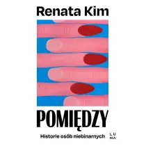 Pomi�dzy. Historie os�b niebinarnych