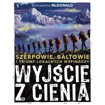 Wyj�cie z cienia. Szerpowie, Baltowie i triumf lokalnych wspinaczy