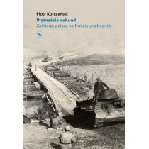 Pi�tna�cie sekund. �o�nierze polscy na froncie wschodnim