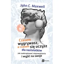 Czasem wygrywasz, a czasem si� uczysz! Dla nastolatk�w. Jak zaakceptowa� niepowodzenia i wyj�� na swoje