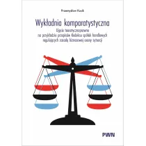Wyk�adnia komparatystyczna. Uj�cie teoretycznoprawne na przyk�adzie przepis�w Kodeksu sp�ek handlowych reguluj�cych zasad� biznesowej oceny sytuacji