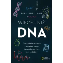 Wi�cej ni� DNA. Geny, drobnoustroje i osobliwe moce, decyduj�ce o tym, jacy jeste�my