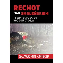 Rechot nad Smole�skiem. Przemys� pogardy w cieniu Kremla