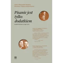 Pisanie jest tylko dodatkiem. Korespondencja 1946-2011