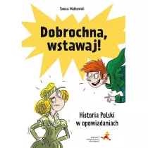 Dobrochna, wstawaj! Historia Polski w opowiadaniach