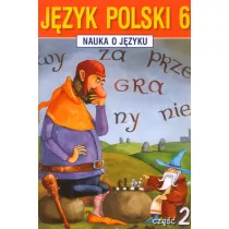 Nauka o J�zyku. �wiczenia. Klasa 6. Cz�� 2. Szko�a Podstawowa