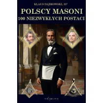 Polscy Masoni. 100 niezwyk�ych postaci