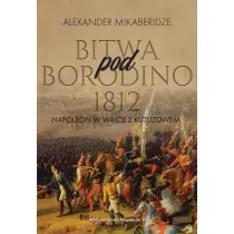 Bitwa pod Borodino 1812. Napoleon w walce z Kutuzowem