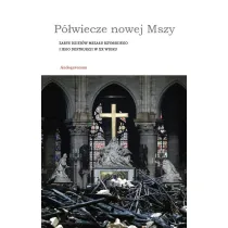 P�wiecze nowej Mszy. Zarys dziej�w Msza�u rzymskiego i jego destrukcji w XX wieku