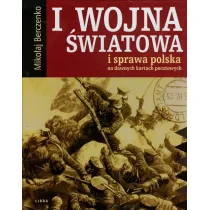 I wojna �wiatowa i sprawa polska na dawnych kartach pocztowych