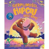 Cierpliwoci, Hipciu. Dasz rad!