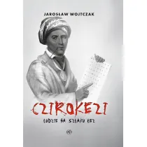 Czirokezi. Ludzie na Szlaku �ez