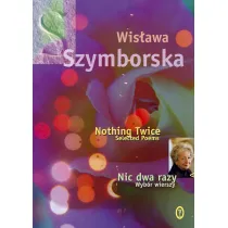 Nic dwa razy. Wyb�r wierszy. Nothing Twice. Selected Poems