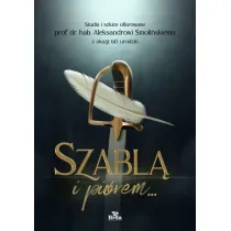 Szabl� i pi�rem. Studia i szkice ofiarowane prof. dr. hab. Aleksandrowi Smoli�skiemu z okazji 60. urodzin