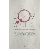 Dom w butelce. Rozmowy z Doros�ymi Dzie�mi Alkoholik�w