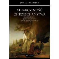 Atrakcyjno�� chrze�cija�stwa. Karl Rahner &ndash; J�zef Tischner &ndash; Tadeusz �ychiewicz