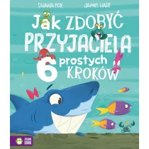 Jak zdoby przyjaciela. 6 prostych krokw