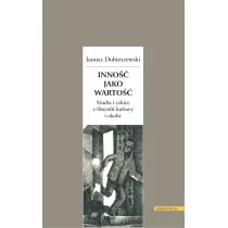 Inno�� jako warto��. Studia i szkice z filozofii kultury i okolic