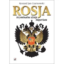 Rosja Kryminalne dzieje Imperium