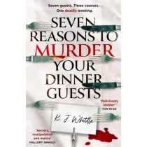 Seven Reasons to Murder Your Dinner Guests