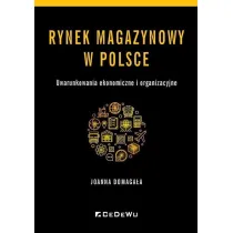 Rynek magazynowy w Polsce. Uwarunkowania ekonomiczne i organizacyjne