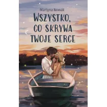 Wszystko, co skrywa twoje serce