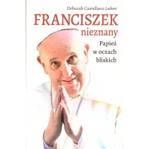 Franciszek nieznany. Papie� w oczach bliskich