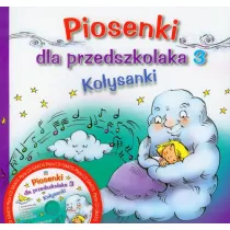 Piosenki dla przedszkolaka. Cz�� 3. Ko�ysanki + CD