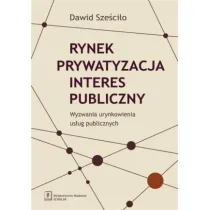 Rynek, prywatyzacja, interes publiczny. Wyzwania urynkowienia us�ug publicznych