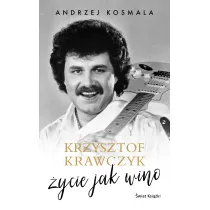 Krzysztof Krawczyk. �ycie jak wino