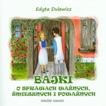 Bajki o sprawach wa�nych, �miesznych i powa�nych. Zbi�r drugi