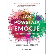 Jak powstaj� emocje. Sekretne �ycie m�zgu