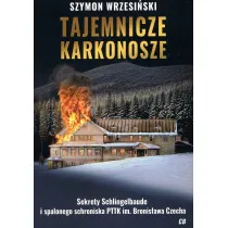 Tajemnicze Karkonosze. Sekrety schlingelbaude i spalonego schroniska PTTK im. Bronis�awa Czecha