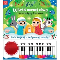 Ksi�zka Bo�e Narodzenie W�r�d nocnej ciszy i inne kol�dy dla dzieci. Sam zagraj i za�piewaj kol�dy  Ksi��ka z pianinkiem