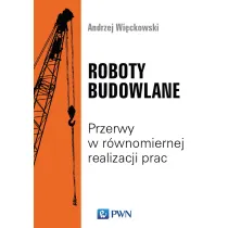 Roboty budowlane. Przerwy w r�wnomiernej realizacji prac
