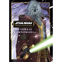 Manga Star Wars Na skraju r�wnowagi. Star Wars. Wielka Republika. Tom 3