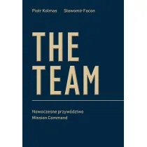 The Team. Nowoczesne przyw�dztwo Mission Command