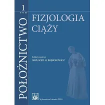 Po�o�nictwo Tom 1. Fizjologia ci��y