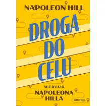 Droga do celu wed�ug Napoleona Hilla